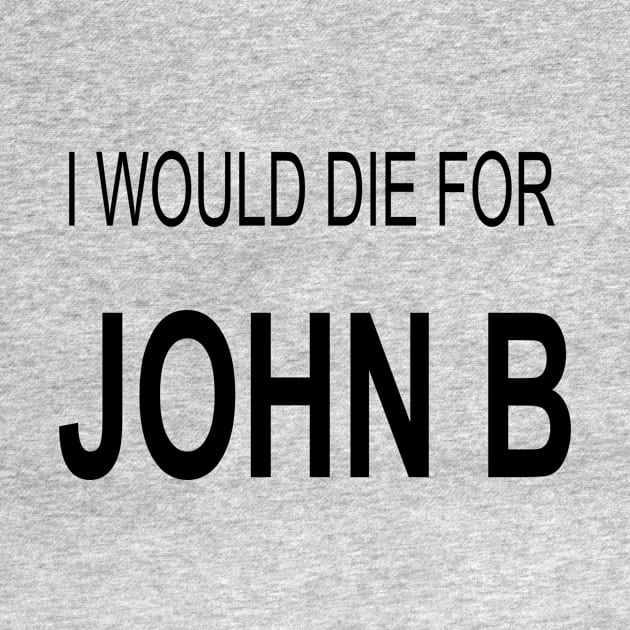 I would die for john b by Adel dza